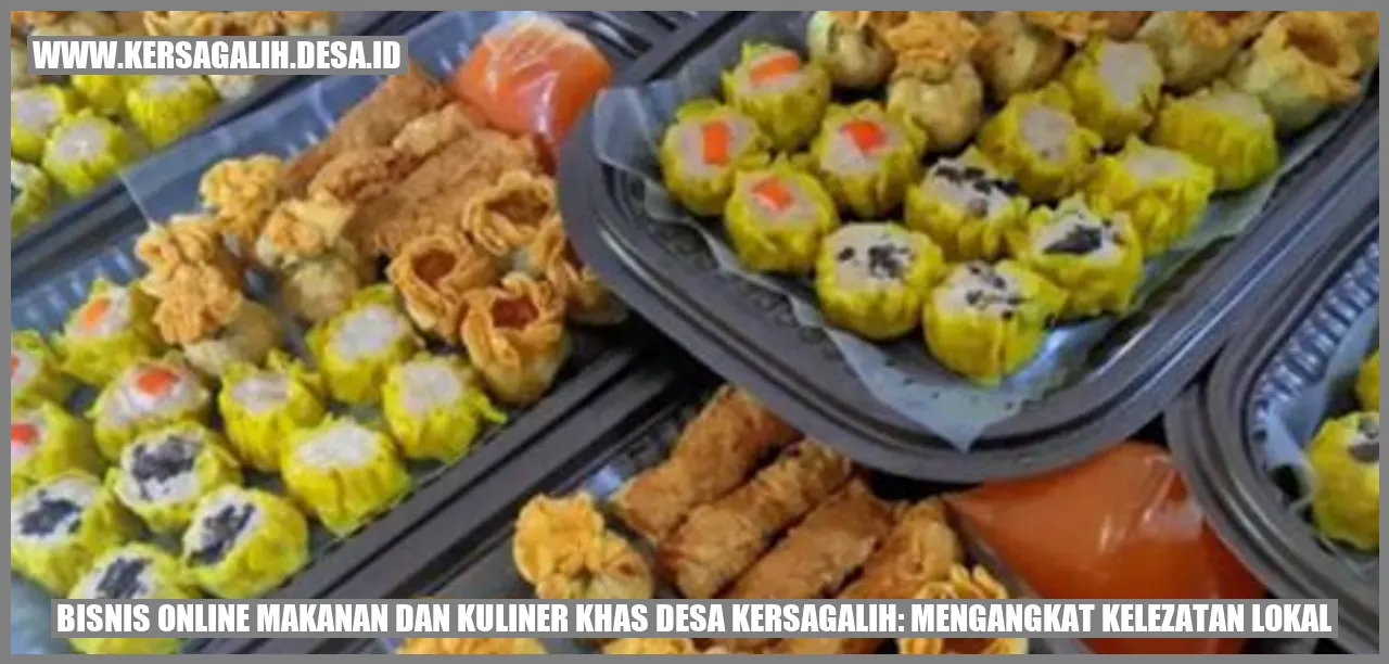 Bisnis Online Makanan dan Kuliner Khas Desa Kersagalih: Mengangkat Kelezatan Lokal