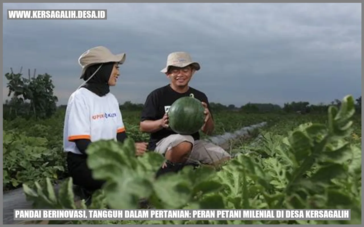 Pandai Berinovasi, Tangguh dalam Pertanian: Peran Petani Milenial di Desa Kersagalih